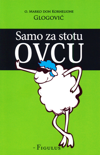 Samo za stotu ovcu; Autor: O. Marko don Kornelione Glogović; Nakladnik: Figulus