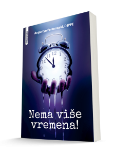 Nema Više vremena; knjiga; autor Augustyn Pelanowski OSPPE; Nakladnik Figulis; 2017