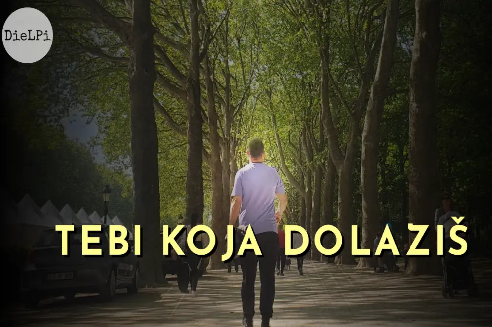 DieLPi – Tebi koja dolaziš